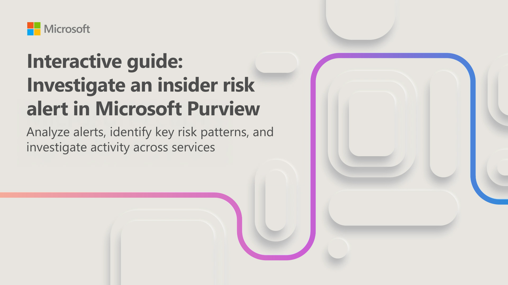Thumbnail for the Investigate an insider risk alert interactive guide.