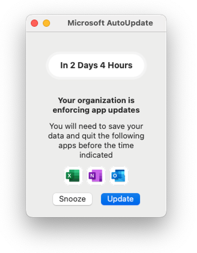 Screenshot showing a Microsoft AutoUpdate notification stating 'In 2 Days 4 Hours Your organization is enforcing app updates.' It instructs users to save data and quit Excel, OneNote, and Outlook apps before the indicated time, showing icons for each app along with 'Snooze' and 'Update' buttons.