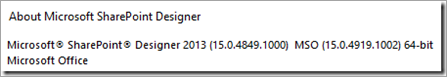 Снимок экрана: номер сборки: Microsoft SharePoint Designer 2013 (15.0.4849.1000) MSO (15.0.4919.1002) 64-разрядная версия.